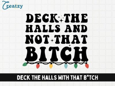 Deck the Halls with that B*TCH - Digital Download - Creatzy