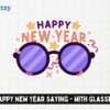 Happy New Year Saying - with Glasses - Digital Download - Creatzy