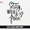 Stay Wild and Free - Digital Download - Creatzy