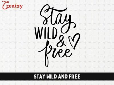 Stay Wild and Free - Digital Download - Creatzy